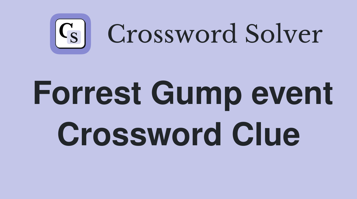 Forrest Gump event Crossword Clue