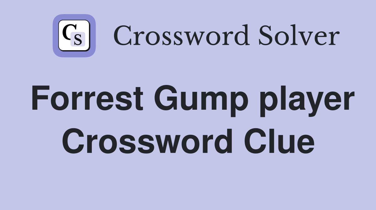 Forrest Gump player Crossword Clue
