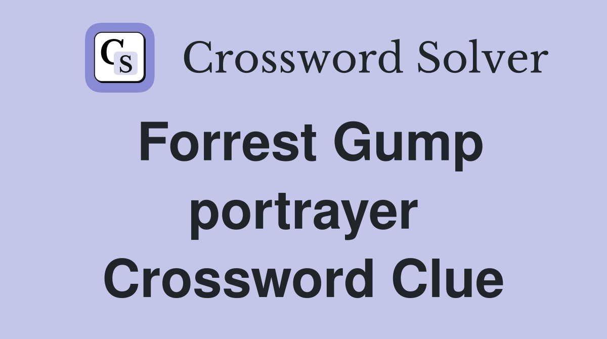 Forrest Gump portrayer Crossword Clue