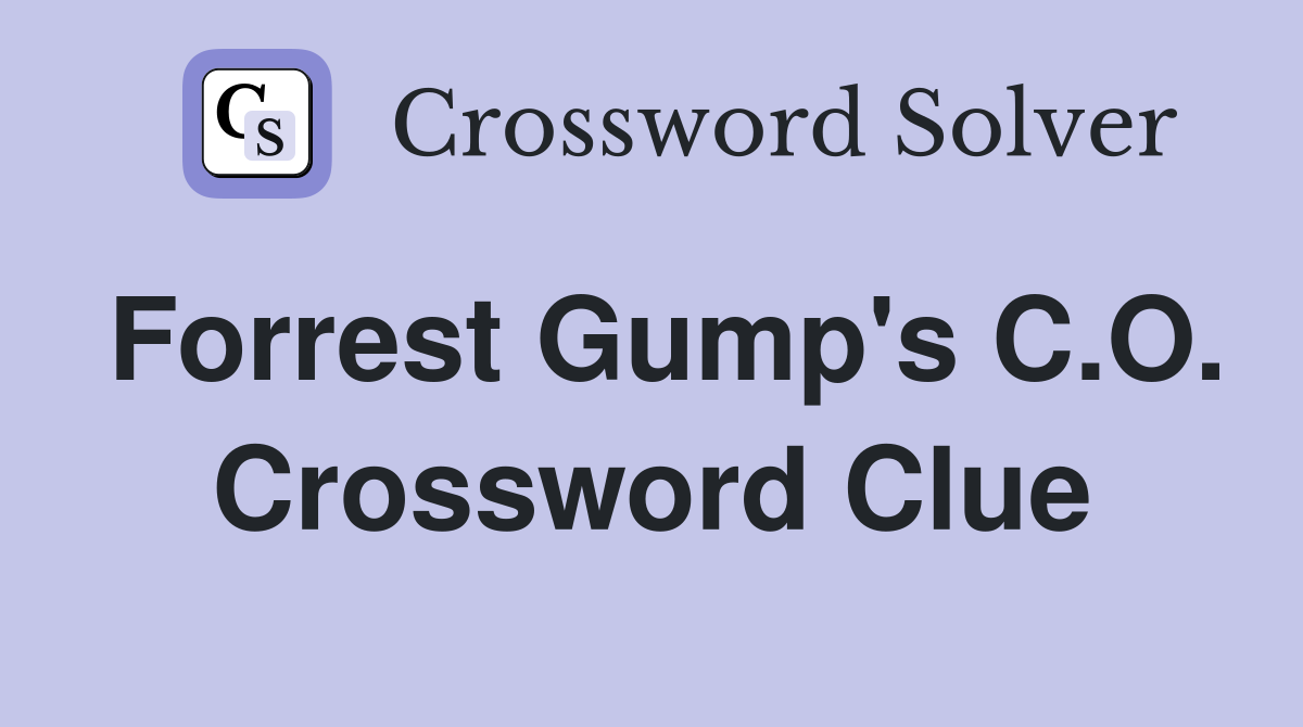 Forrest Gump's C.O. Crossword Clue
