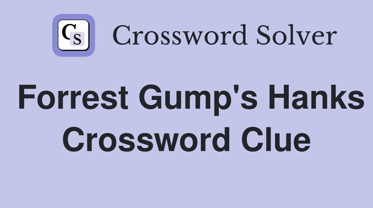 Forrest Gump's Hanks Crossword Clue
