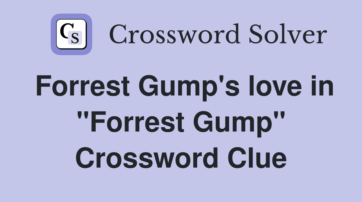 Forrest Gump's love in "Forrest Gump" Crossword Clue