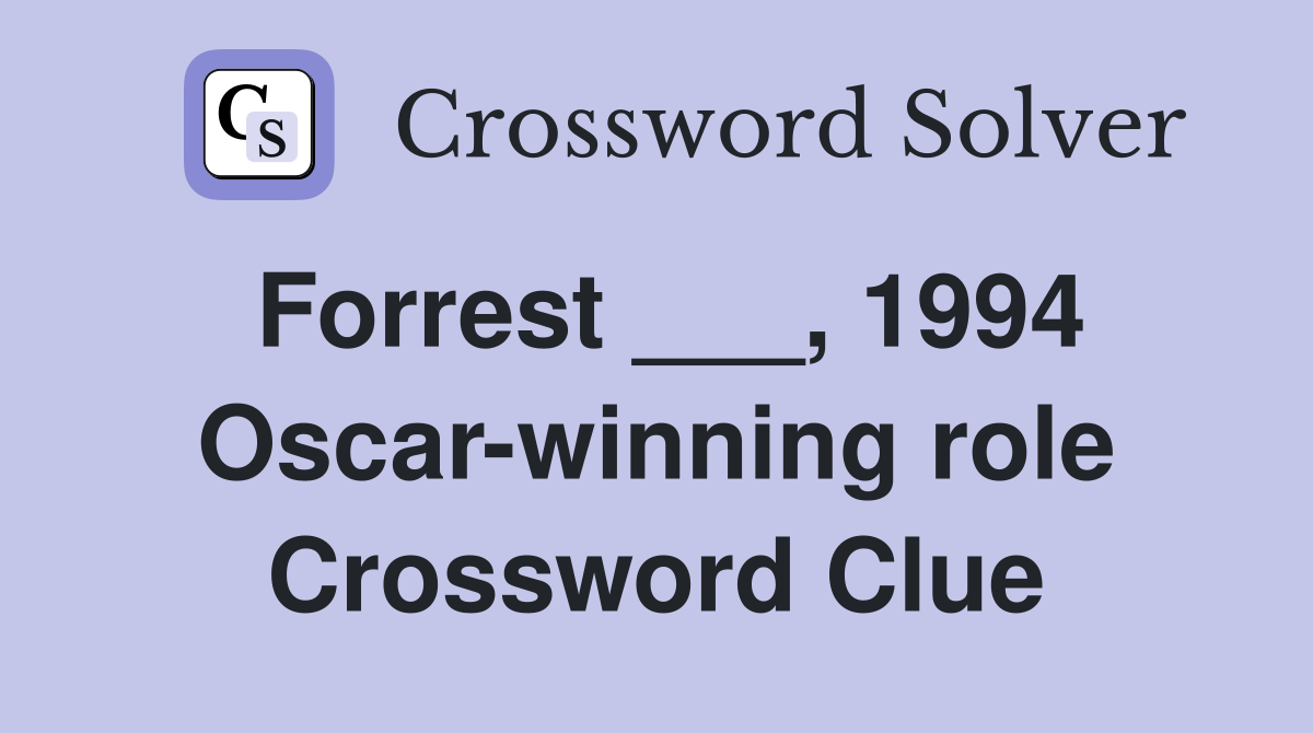 Forrest ___, 1994 Oscar-winning role Crossword Clue