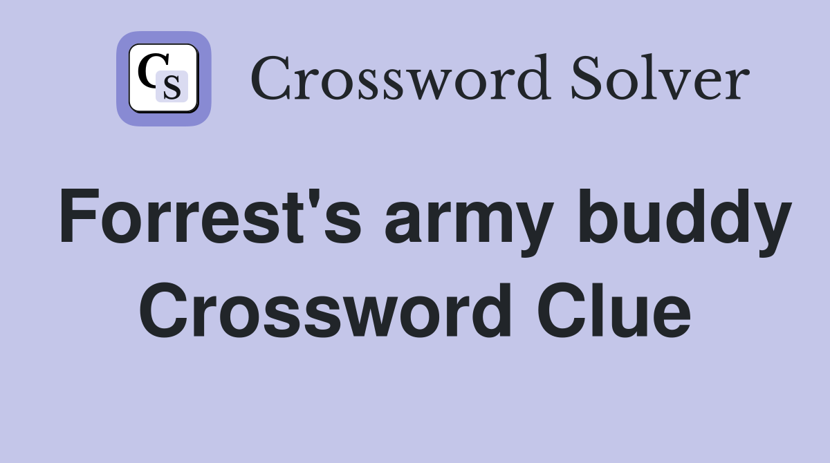Forrest's army buddy Crossword Clue