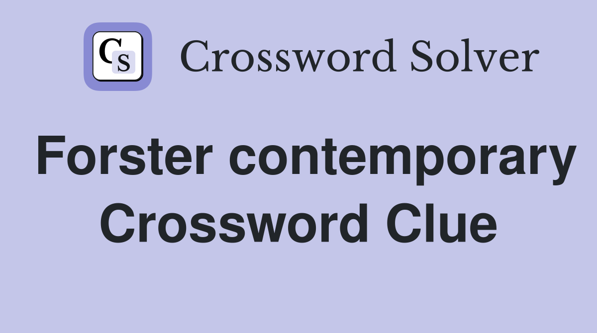 Forster contemporary Crossword Clue