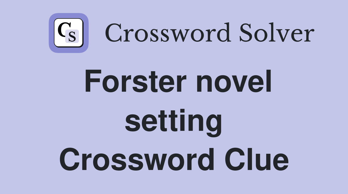 Forster novel setting Crossword Clue