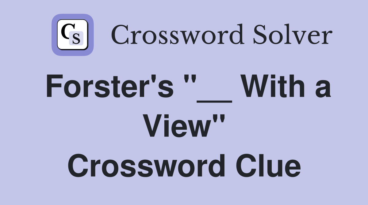 Forster's "__ With a View" Crossword Clue