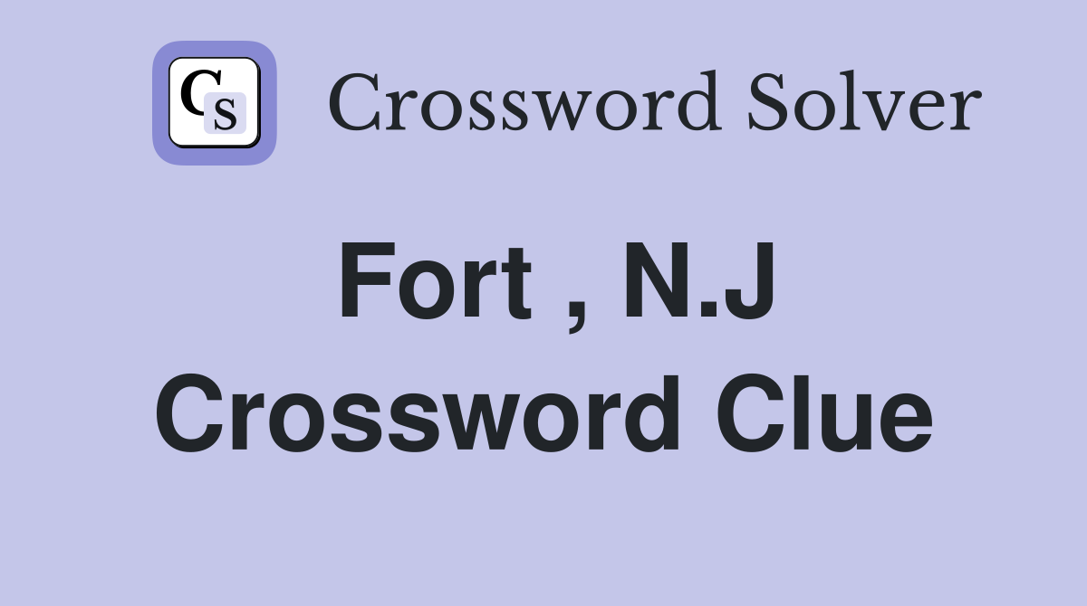 Fort , N.J Crossword Clue