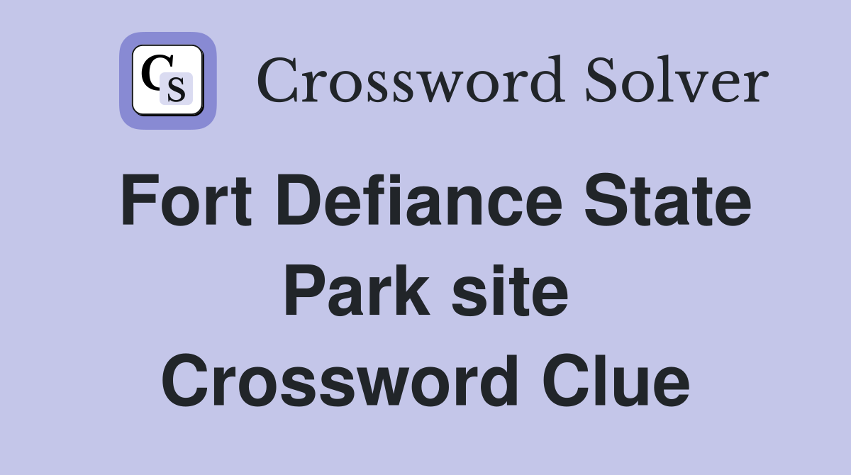 Fort Defiance State Park site Crossword Clue