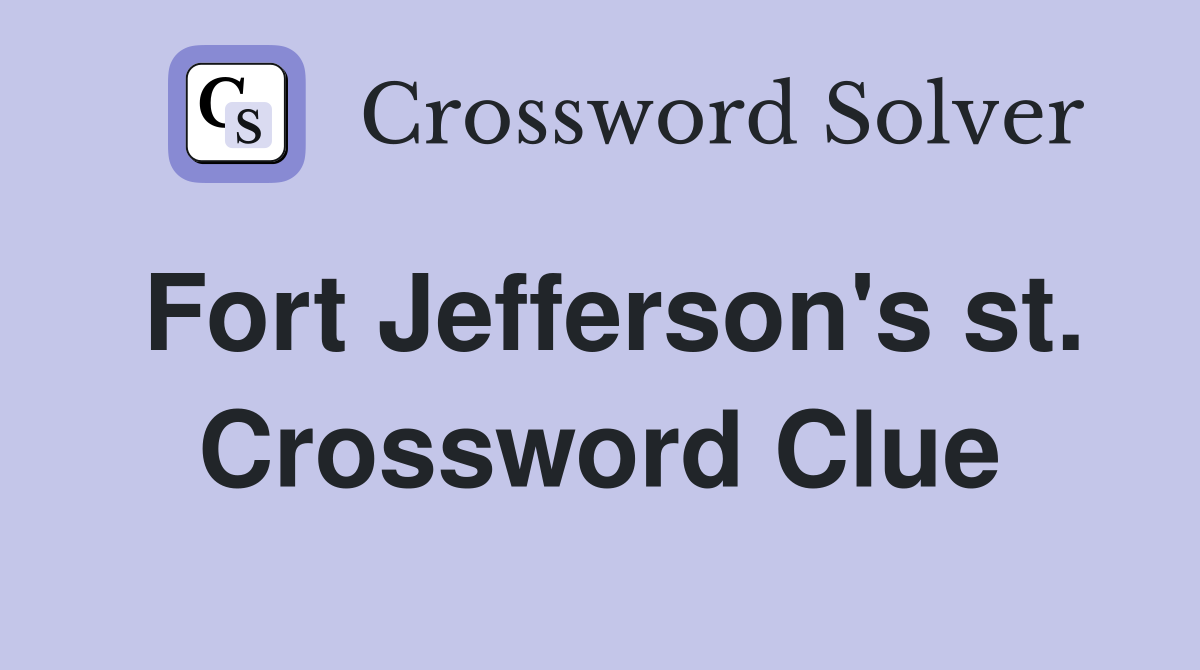 Fort Jefferson's st. Crossword Clue