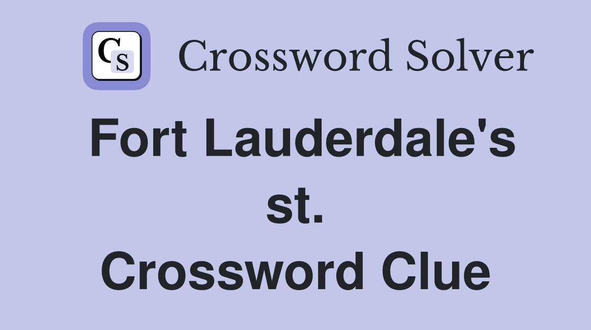 Fort Lauderdale's st. Crossword Clue
