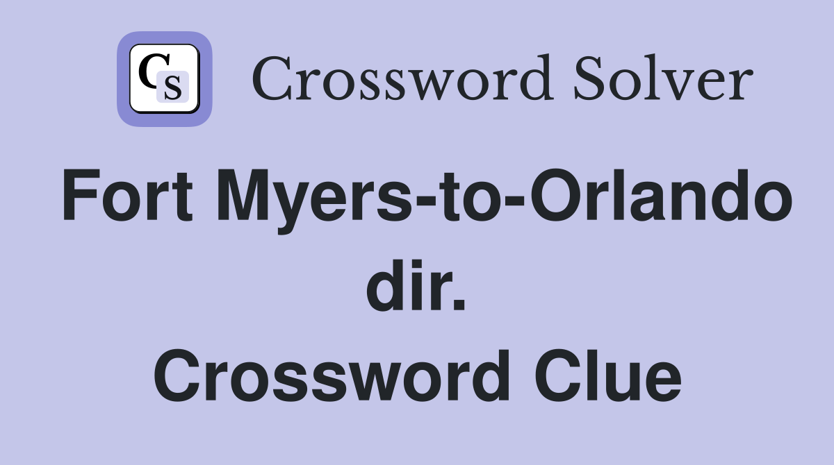 Fort Myers-to-Orlando dir. Crossword Clue