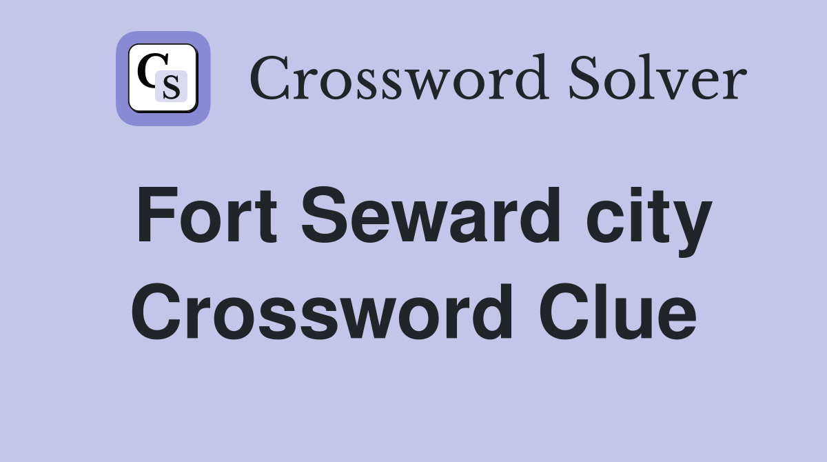 Fort Seward city Crossword Clue