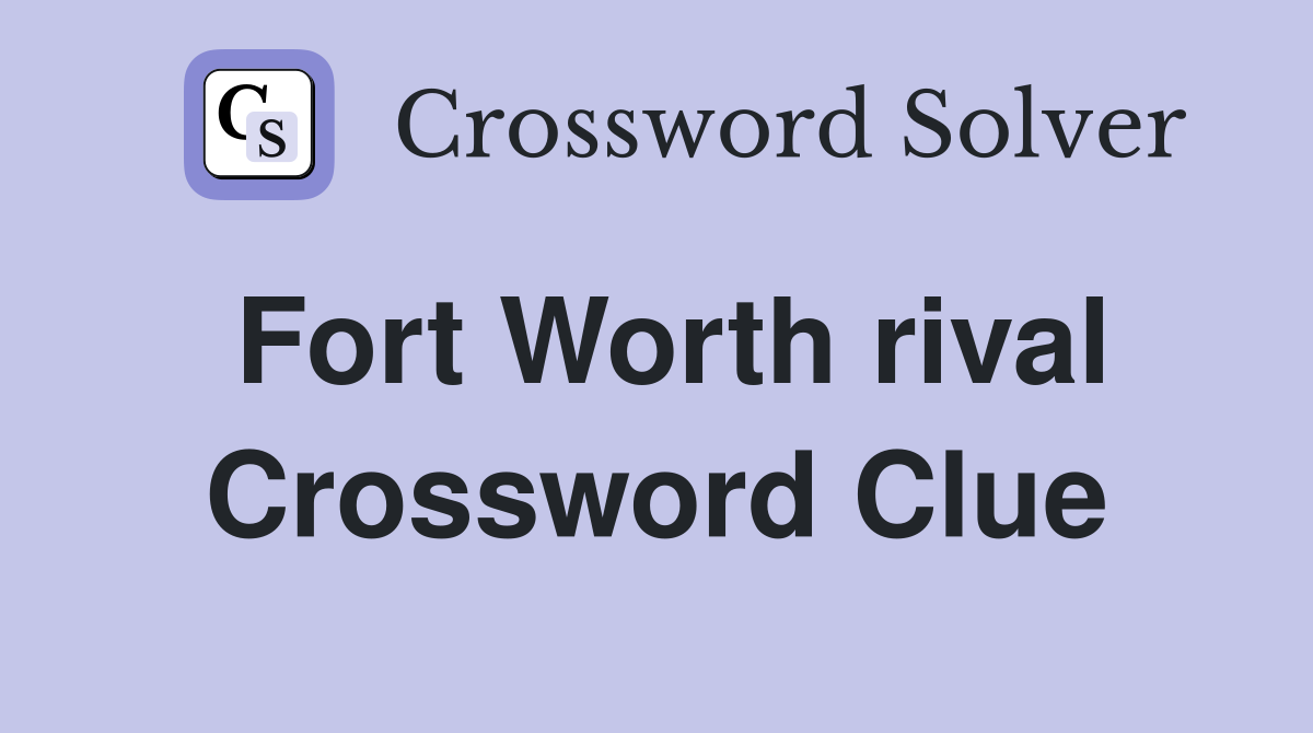 Fort Worth rival Crossword Clue