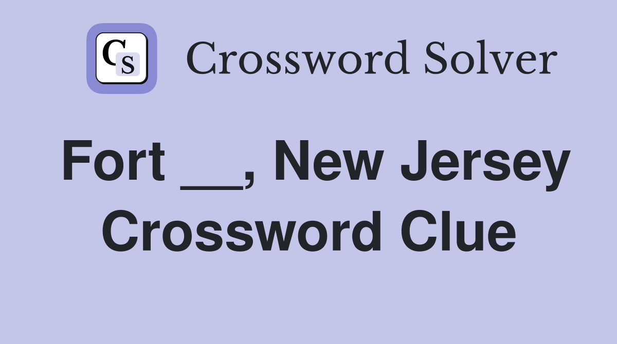 Fort __, New Jersey Crossword Clue