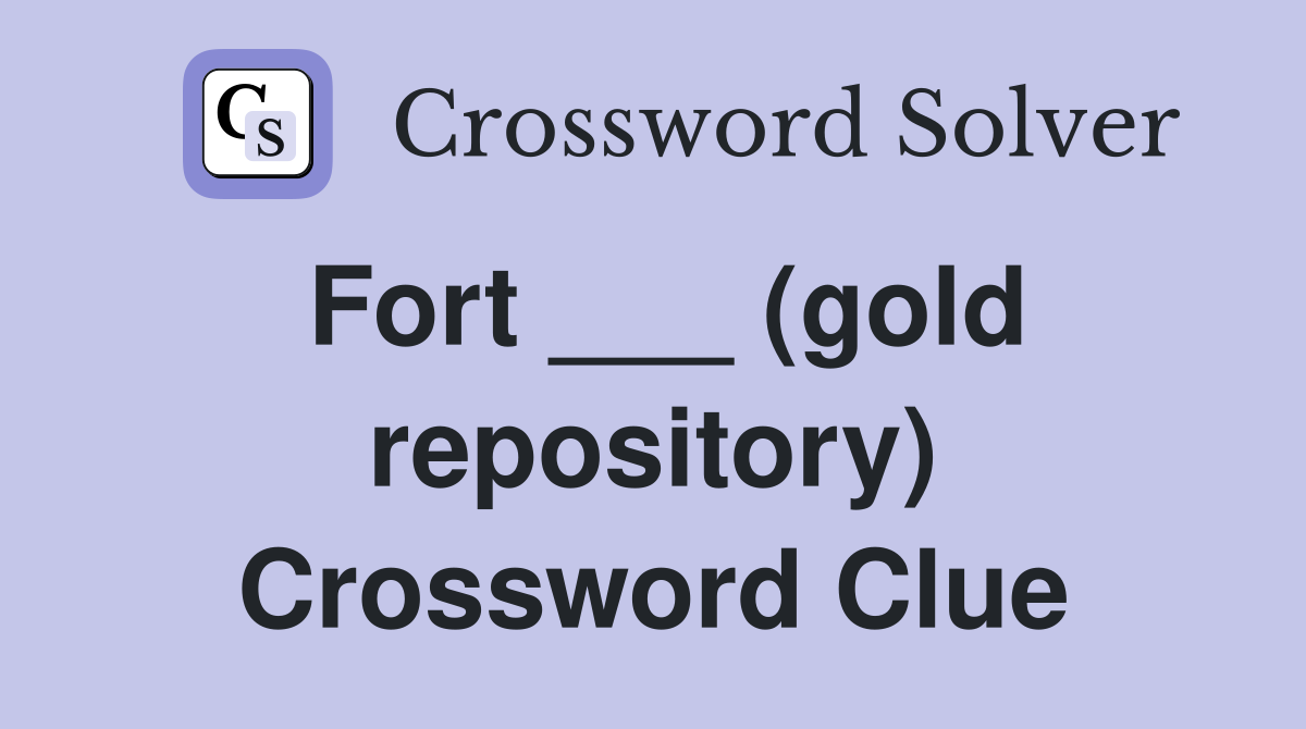 Fort ___ (gold repository) Crossword Clue