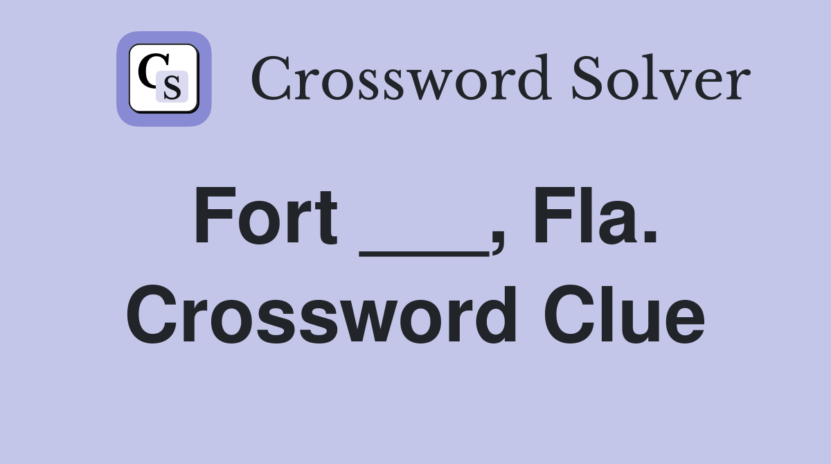 Fort ___, Fla. Crossword Clue