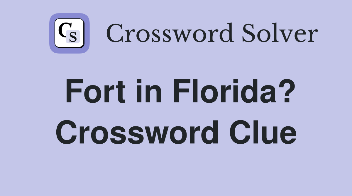 Fort in Florida? Crossword Clue