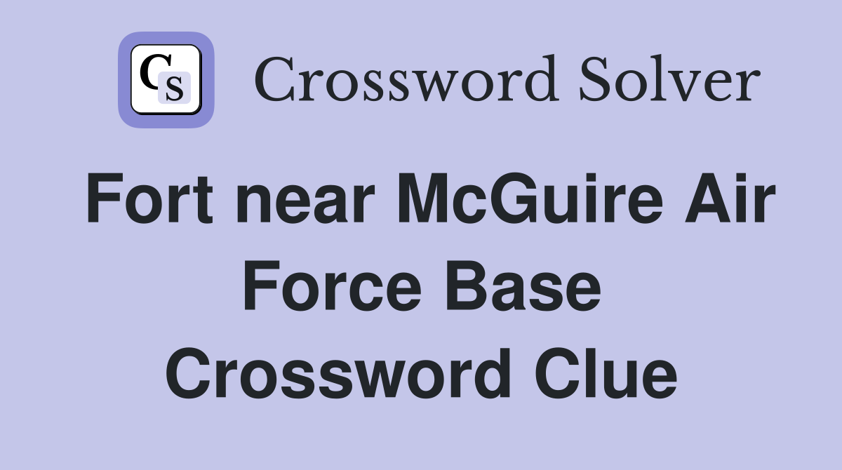 Fort near McGuire Air Force Base Crossword Clue