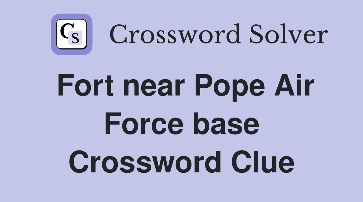 Fort near Pope Air Force base Crossword Clue