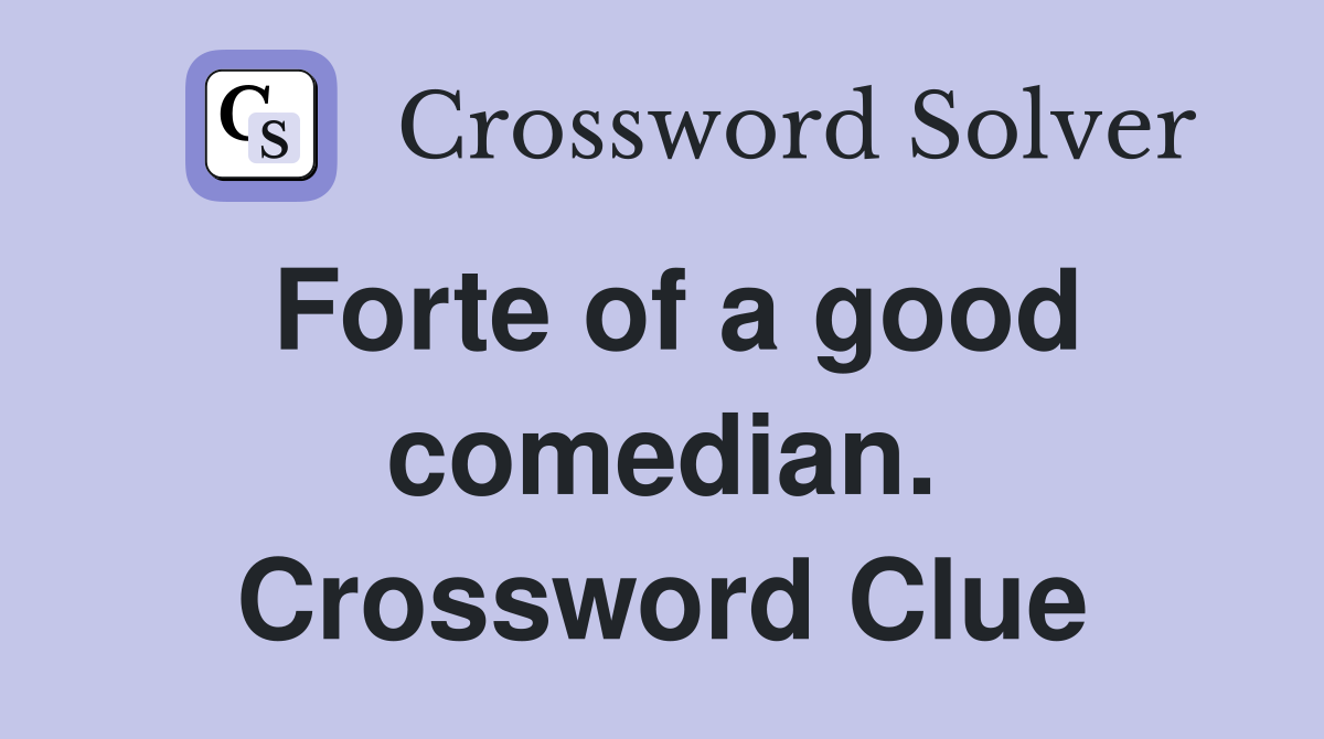 Forte of a good comedian. Crossword Clue