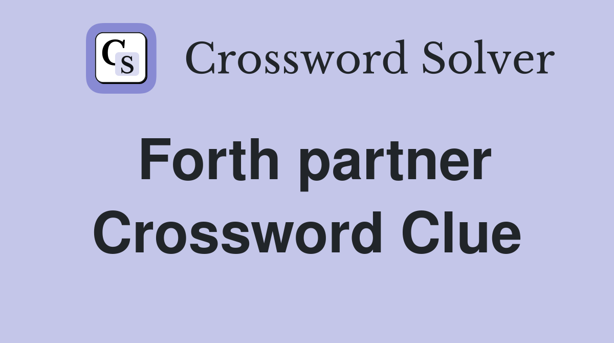 Forth partner Crossword Clue