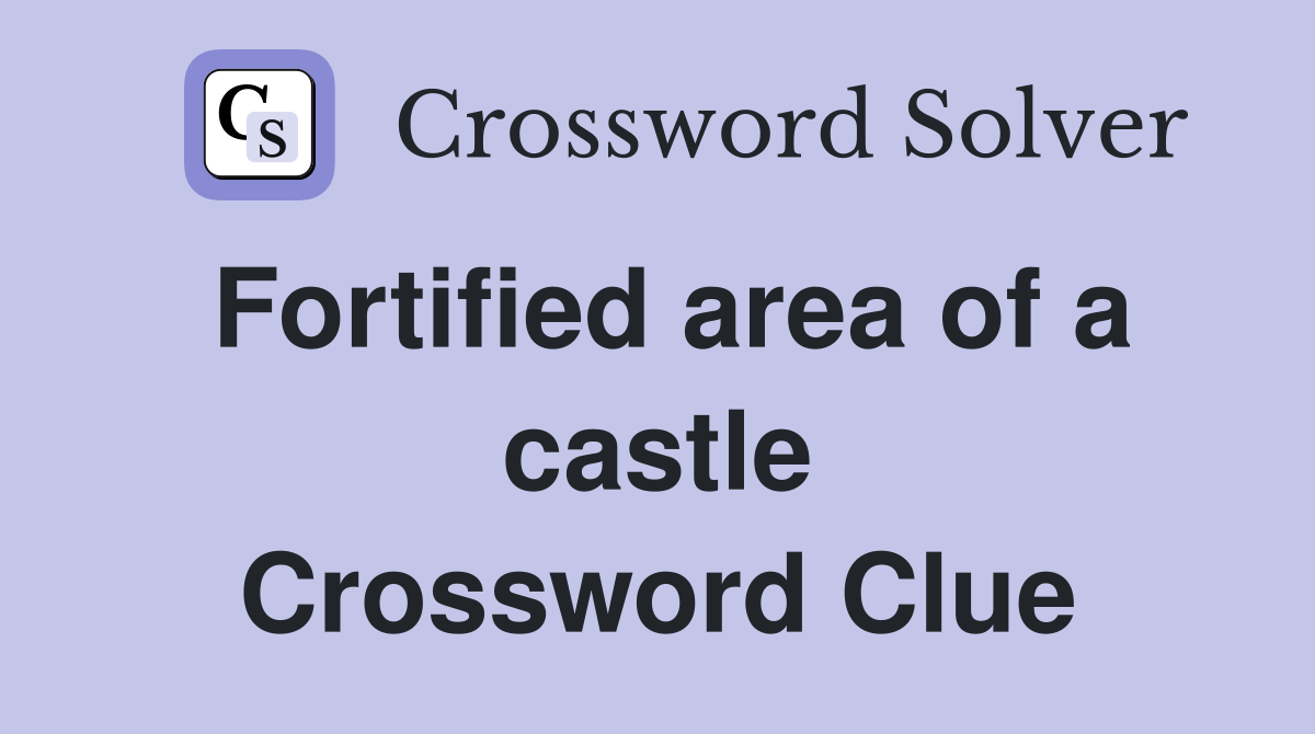Fortified area of a castle Crossword Clue