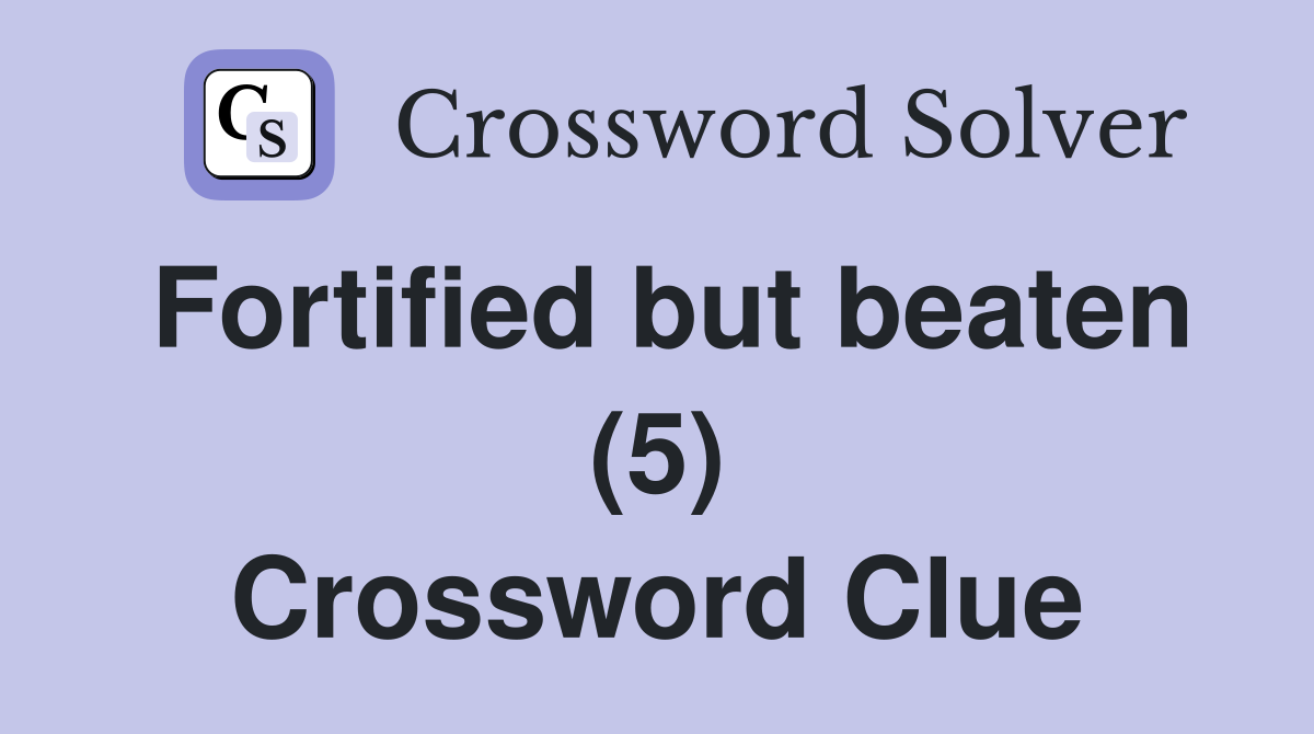 Fortified but beaten (5) Crossword Clue