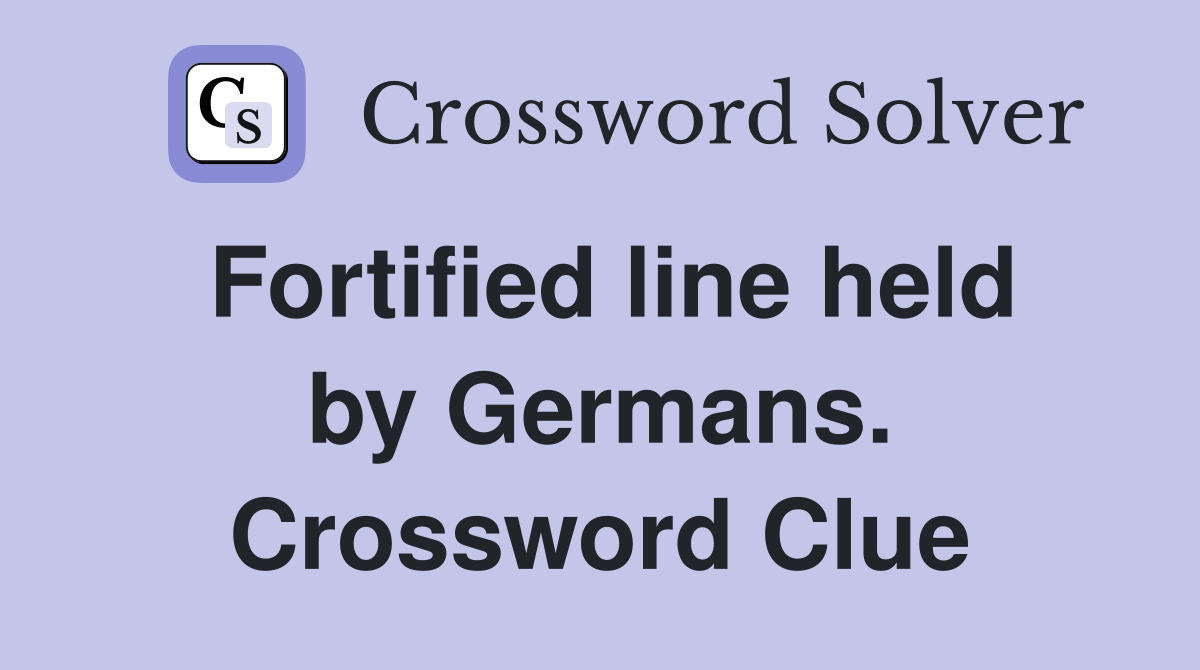 Fortified line held by Germans. Crossword Clue