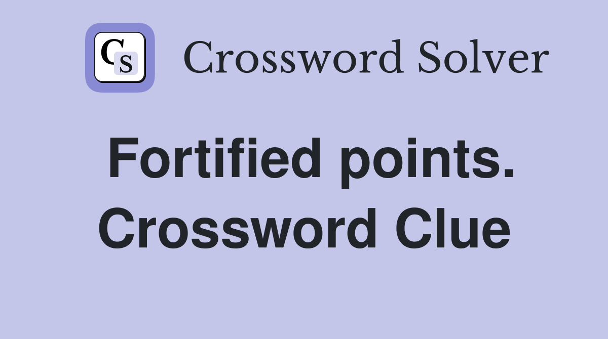 Fortified points. Crossword Clue