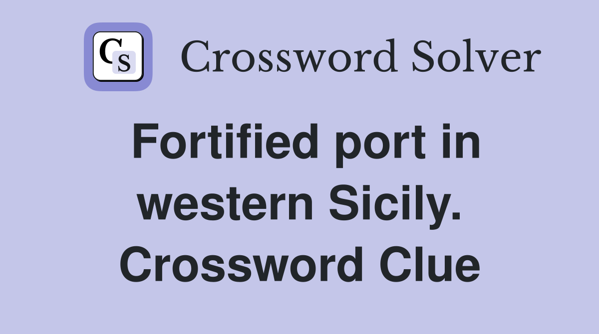 Fortified port in western Sicily. Crossword Clue