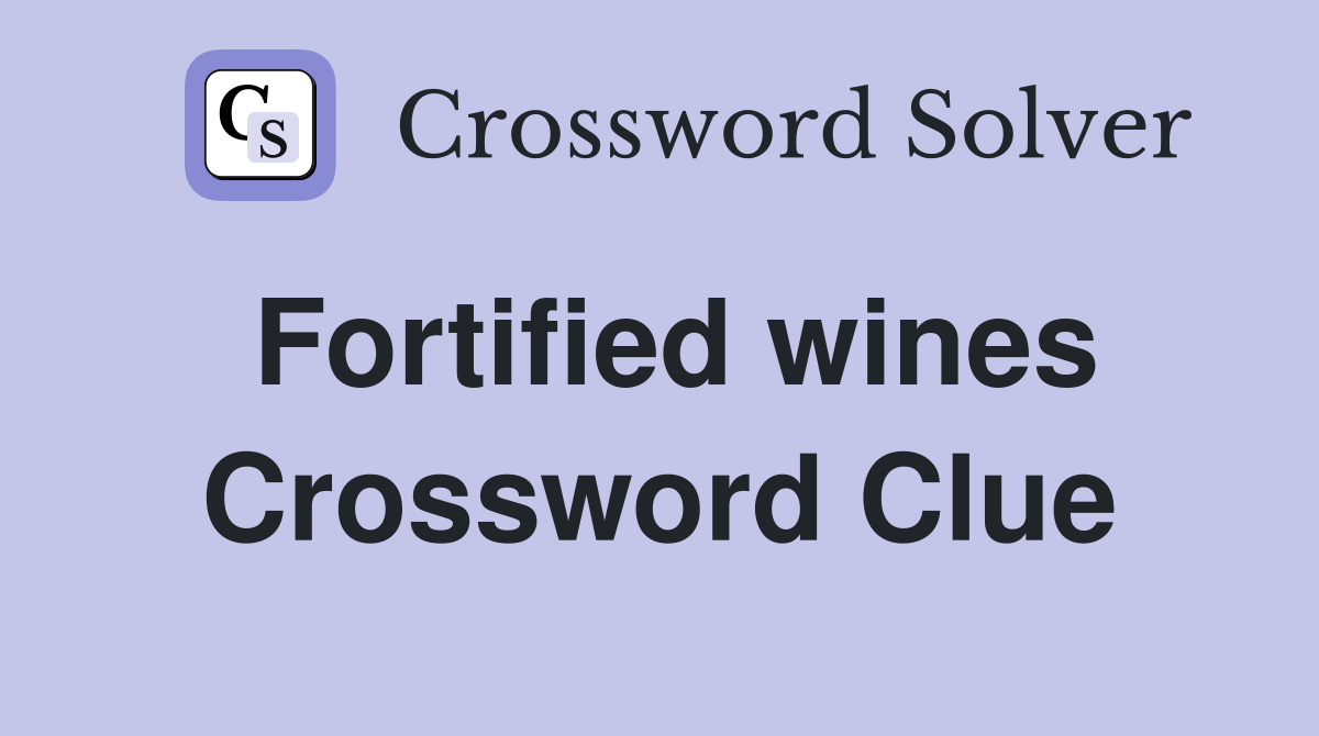 Fortified wines Crossword Clue
