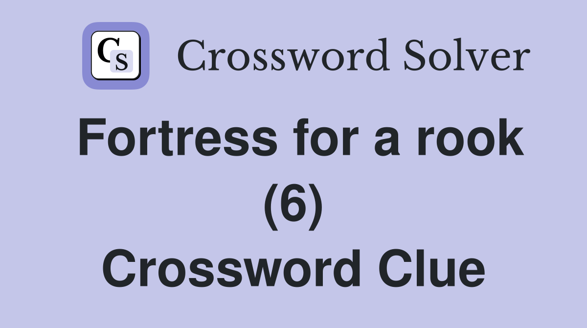 Fortress for a rook (6) Crossword Clue