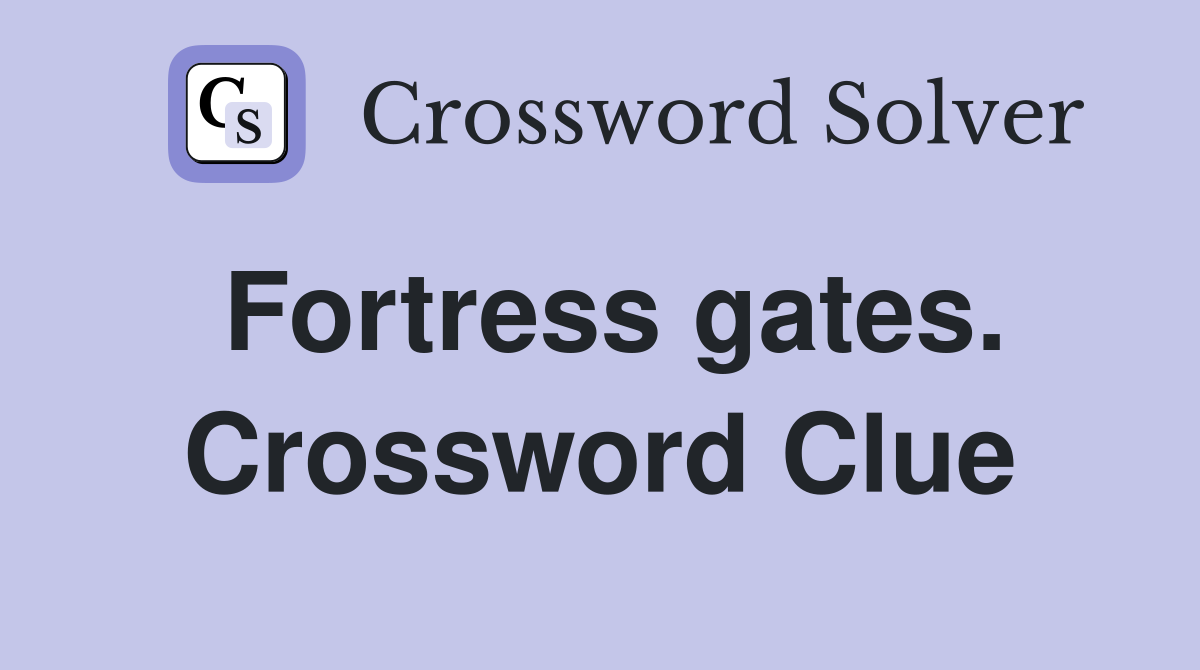 Fortress gates. Crossword Clue