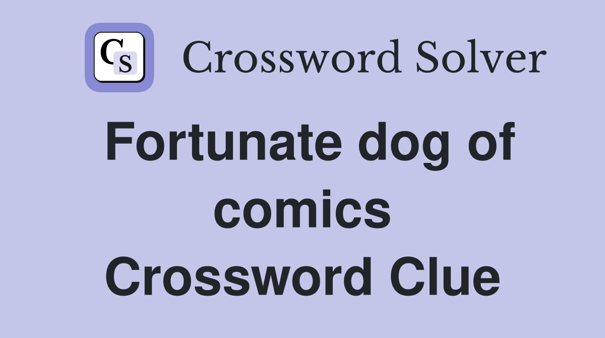 Fortunate dog of comics Crossword Clue