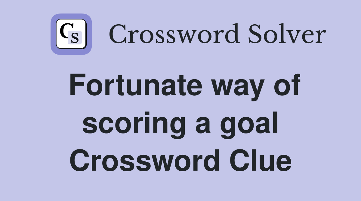 Fortunate way of scoring a goal Crossword Clue