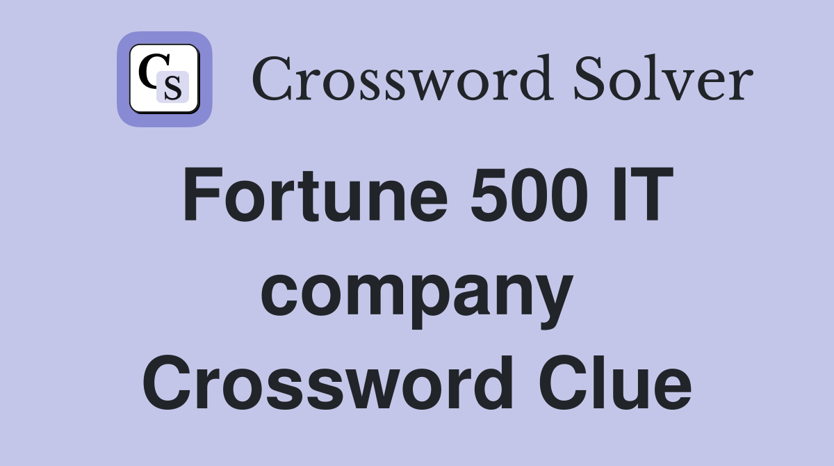 Fortune 500 IT company Crossword Clue