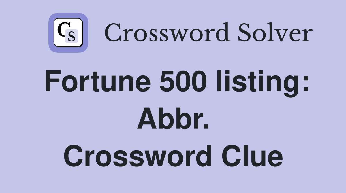 Fortune 500 listing: Abbr. Crossword Clue