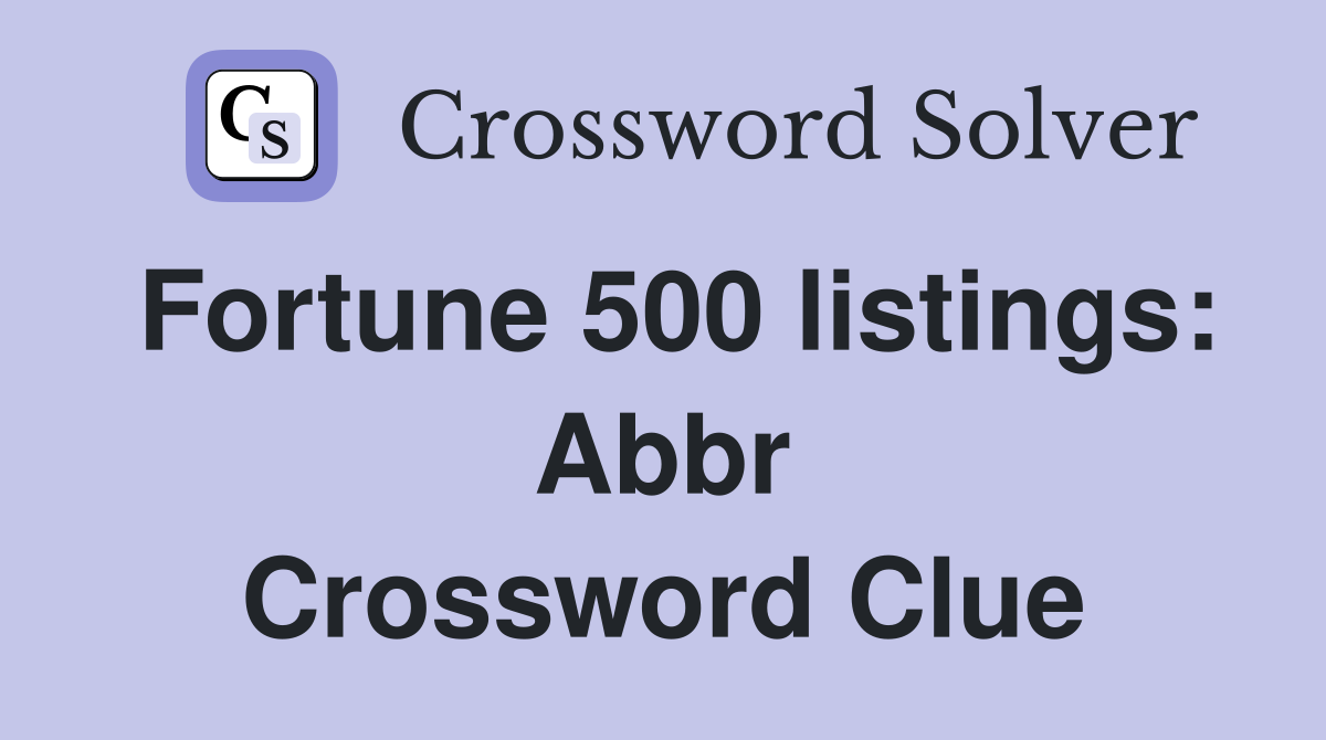 Fortune 500 listings: Abbr Crossword Clue