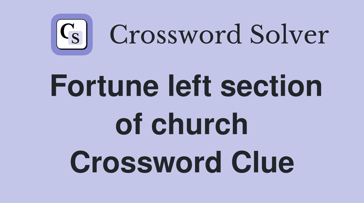 Fortune left section of church Crossword Clue