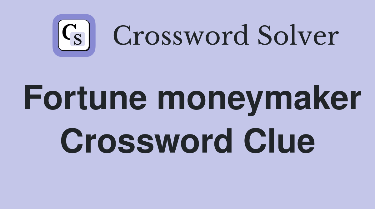 Fortune moneymaker Crossword Clue