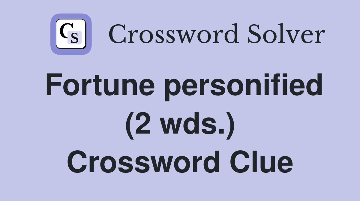 Fortune personified (2 wds.) Crossword Clue