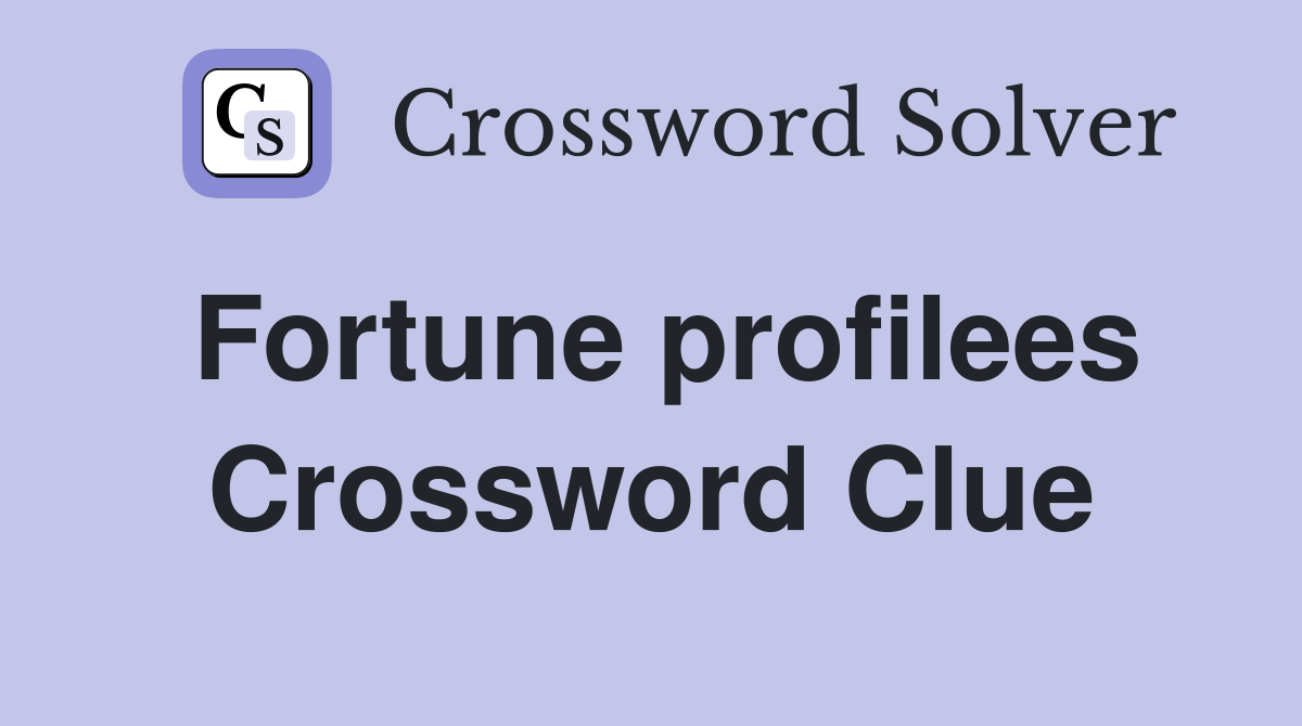 Fortune profilees Crossword Clue