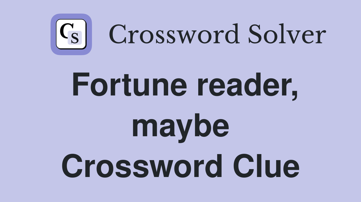 Fortune reader, maybe Crossword Clue