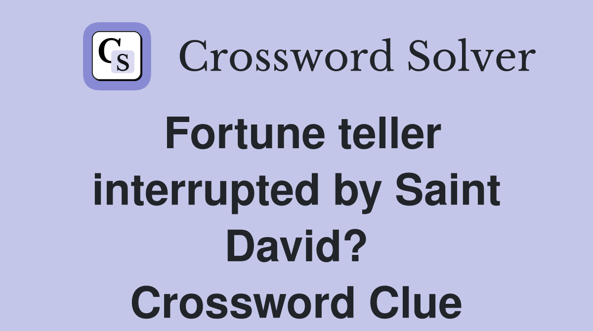 Fortune teller interrupted by Saint David? Crossword Clue