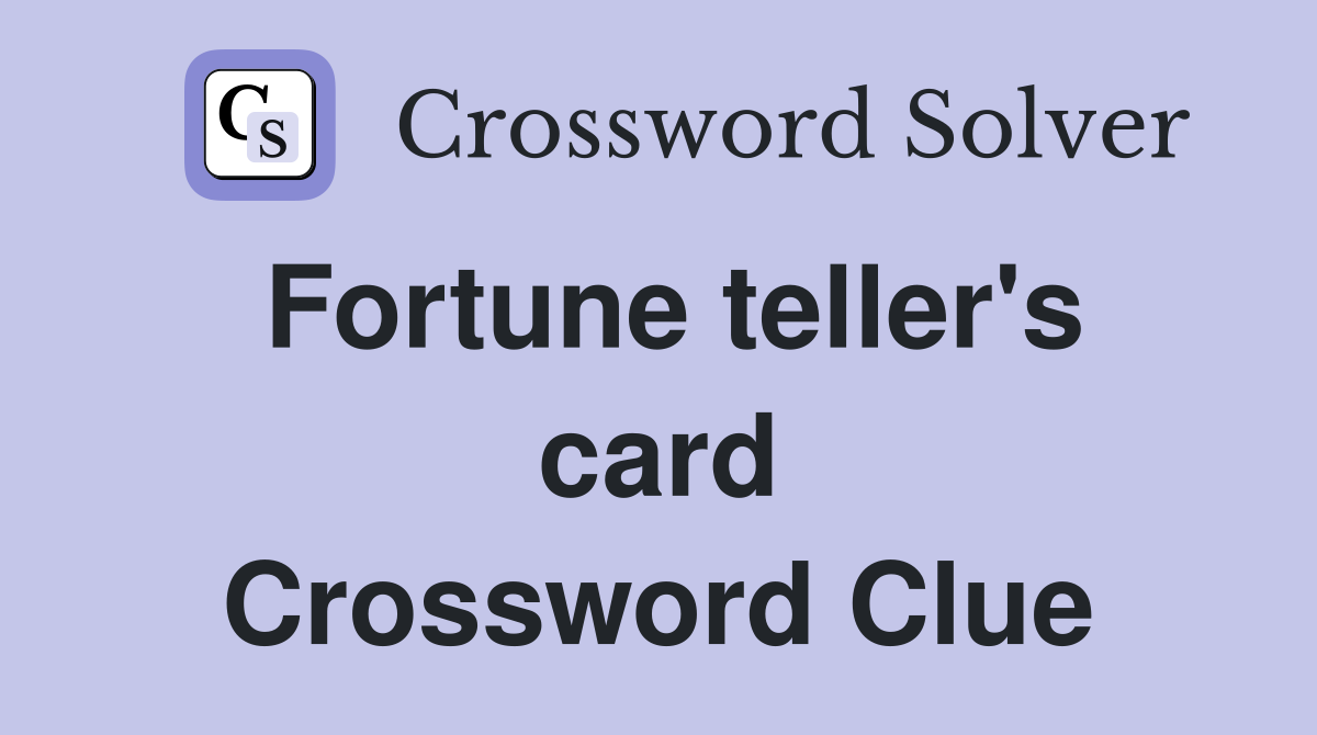 Fortune teller's card Crossword Clue