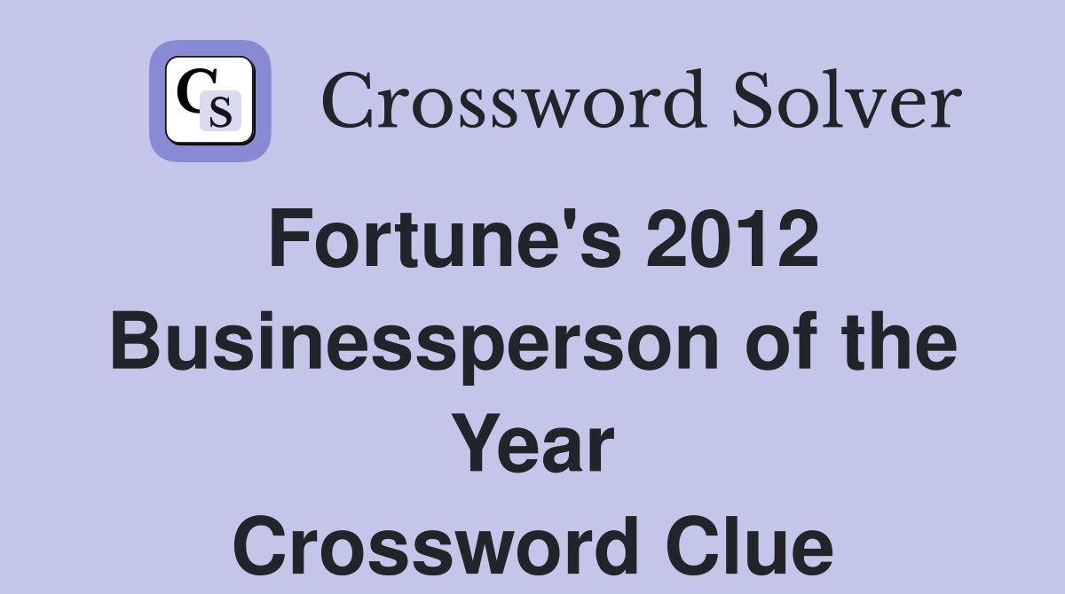 Fortune's 2012 Businessperson of the Year Crossword Clue