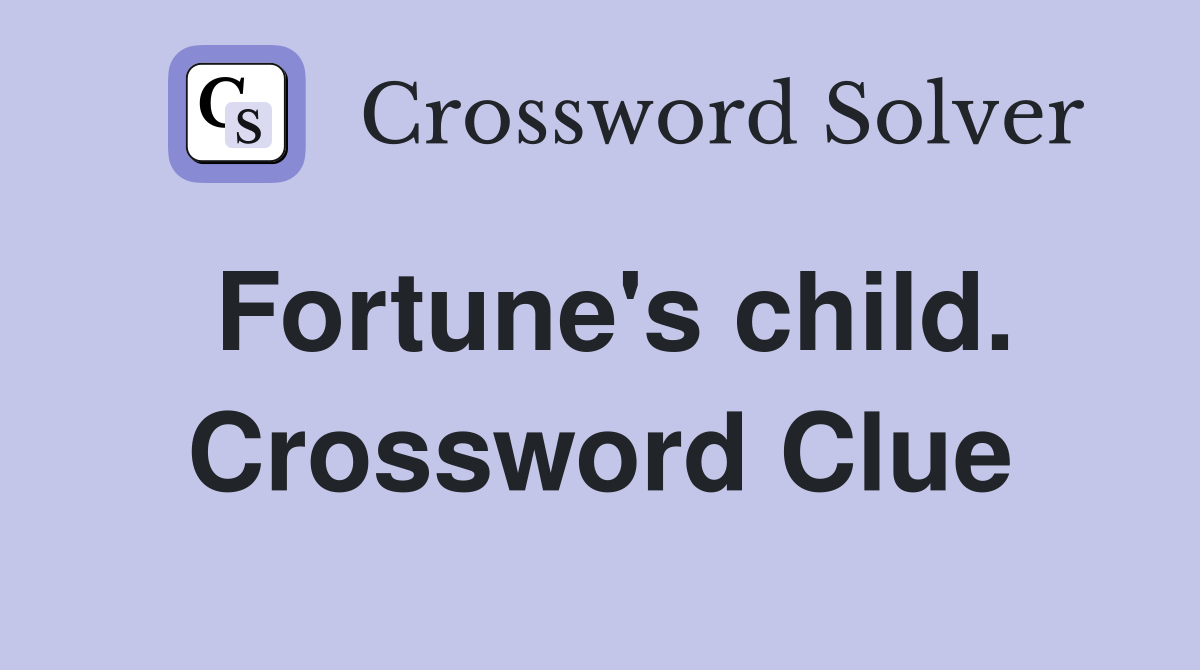 Fortune's child. Crossword Clue