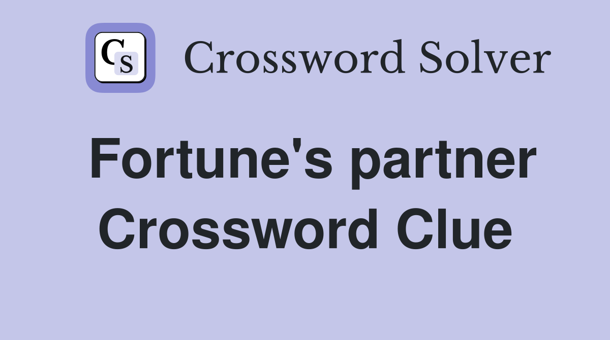 Fortune's partner Crossword Clue