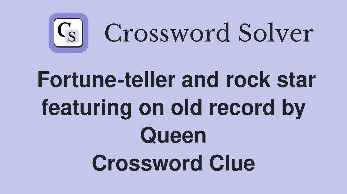 Fortune-teller and rock star featuring on old record by Queen Crossword Clue